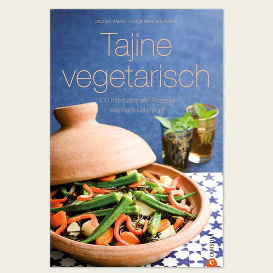 Kochbuch – Tajine vegetarisch: 100 internationale Rezepte aus dem Lehmtopf